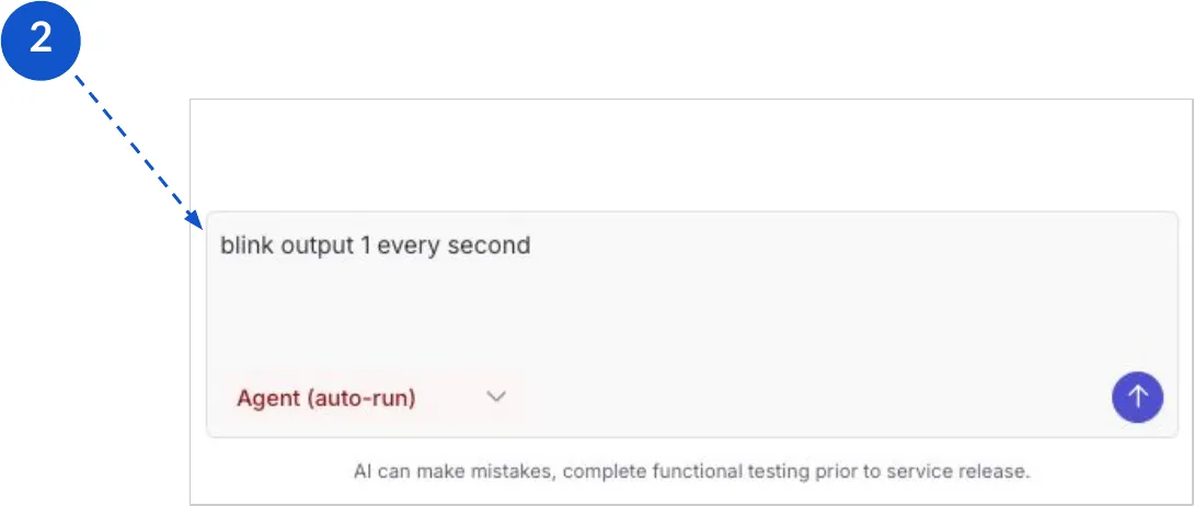 The same chat box with the prompt "blink output 1 every second" typed in and the mode set to Agent (auto-run).